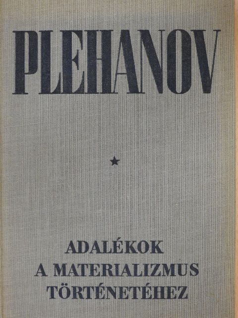 G. V. Plehanov - Adalékok a materializmus történetéhez [antikvár]