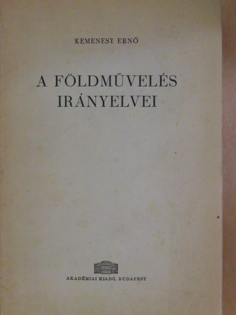 Kemenesy Ernő - A földművelés irányelvei [antikvár]
