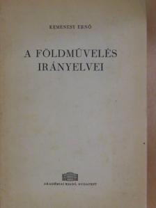 Kemenesy Ernő - A földművelés irányelvei [antikvár]