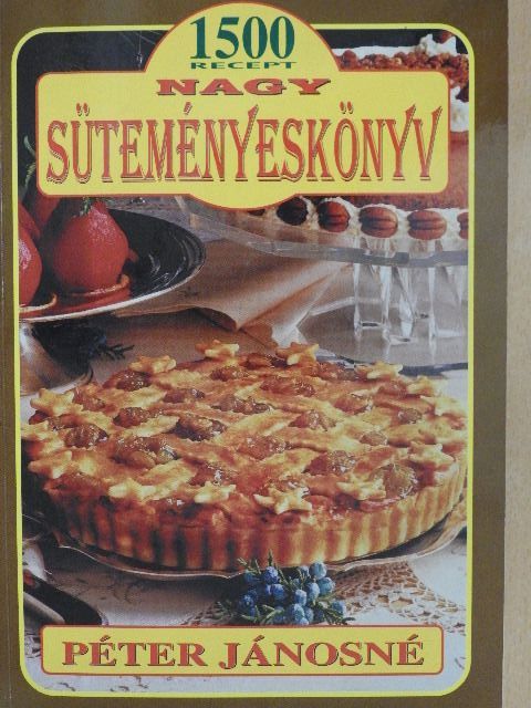 Péter Jánosné - Nagy süteményeskönyv [antikvár]