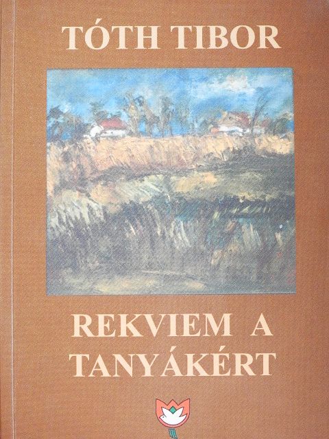 Tóth Tibor - Rekviem a tanyákért [antikvár]