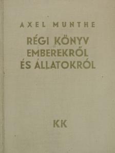 Axel Munthe - Régi könyv emberekről és állatokról [antikvár]