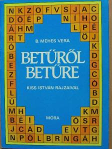 B. Méhes Vera - Betűről betűre [antikvár]