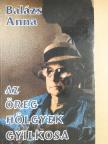 Balázs Anna - Az öreg hölgyek gyilkosa (dedikált példány) [antikvár]