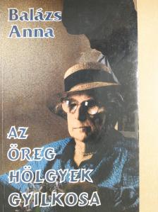 Balázs Anna - Az öreg hölgyek gyilkosa (dedikált példány) [antikvár]
