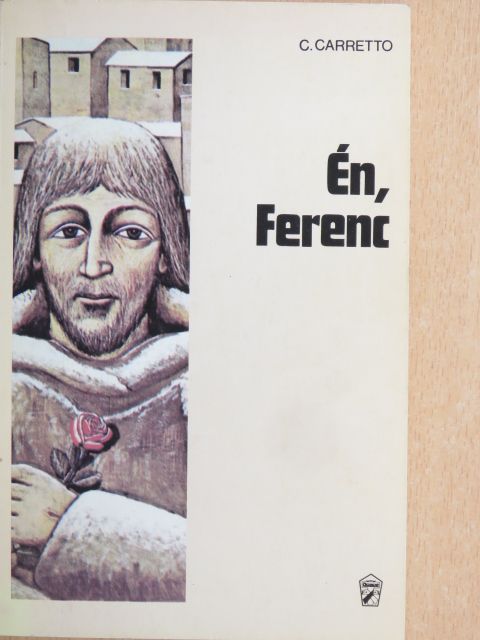 Carlo Carretto - Én, Ferenc [antikvár]