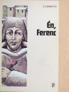 Carlo Carretto - Én, Ferenc [antikvár]