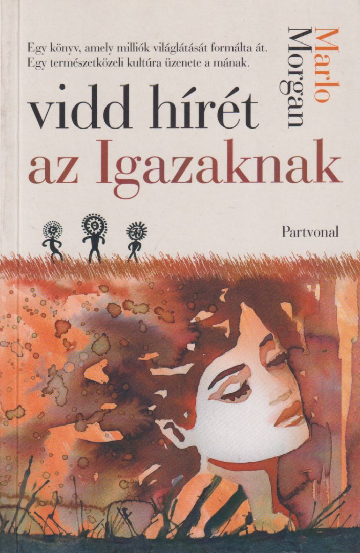 Marlo Morgan - Vidd hírét az Igazaknak [antikvár]
