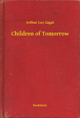 Zagat Arthur Leo - Children of Tomorrow [eKönyv: epub, mobi]
