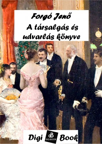 Forgó Jenő - A társalgás és udvarlás könyve [eKönyv: epub, mobi]