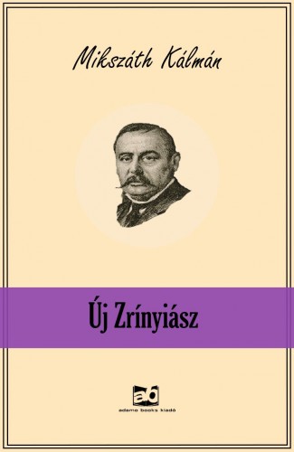 Mikszáth Kálmán - Új Zrínyiász [eKönyv: epub, mobi]