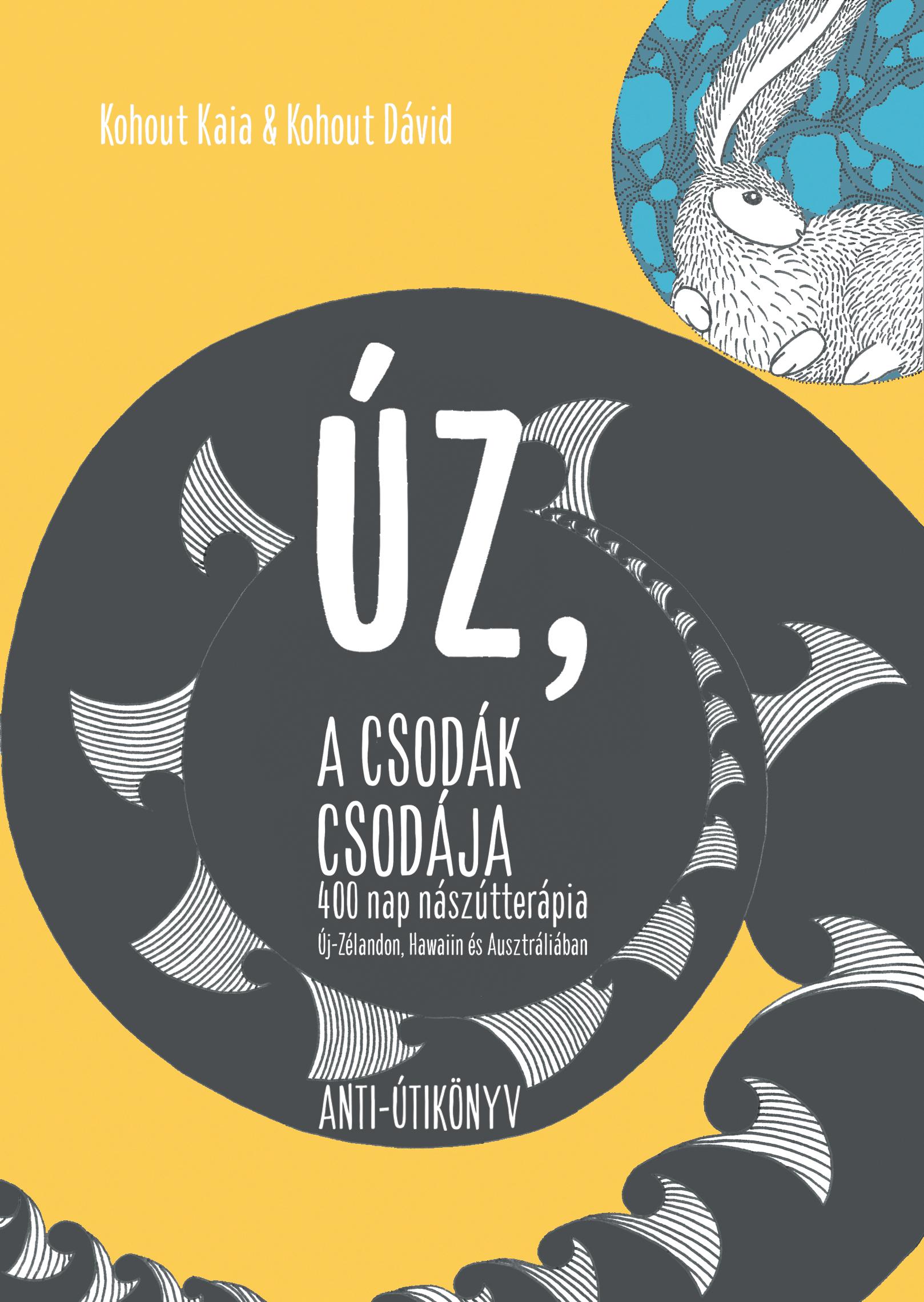 KOHOUT KAIA-KOHOUT DÁVID - ÚZ, a csodák csodája - 400 nap nászútterápia Új-Zélandon, Hawaiin és Ausztráliában [outlet]