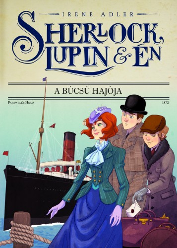 Irene Adler - Sherlock, Lupin és én 12. - A búcsú hajója [eKönyv: epub, mobi]