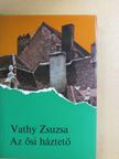 Vathy Zsuzsa - Az ősi háztető [antikvár]