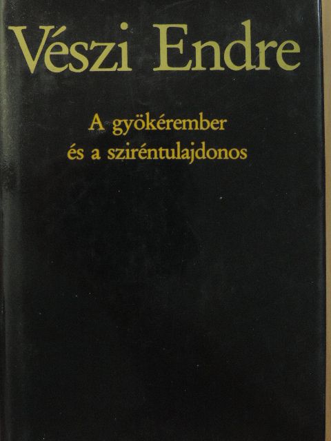 Vészi Endre - A gyökérember és a sziréntulajdonos [antikvár]
