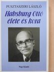 Dr. Pusztaszeri László - Habsburg Ottó élete és kora [antikvár]