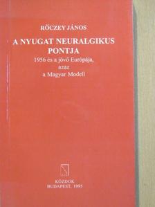 Rőczey János - A Nyugat neuralgikus pontja [antikvár]