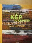 Kaiser Ottó - Kép a képben - Pécsi műtermek [antikvár]