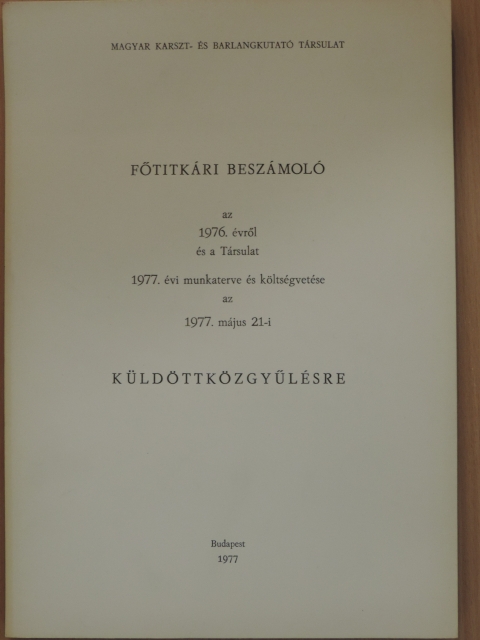 Főtitkári beszámoló az 1976. évről és a Társulat 1977. évi munkaterve és költségvetése az 1977. május 21-i küldöttközgyűlésre [antikvár]