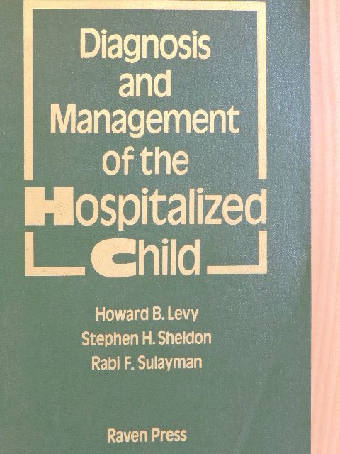 Howard B. Levy - Diagnosis and Management of the Hospitalized Child [antikvár]