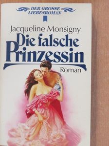 Jacqueline Monsigny - Die falsche Prinzessin [antikvár]