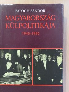 Balogh Sándor - Magyarország külpolitikája 1945-1950 (dedikált példány) [antikvár]