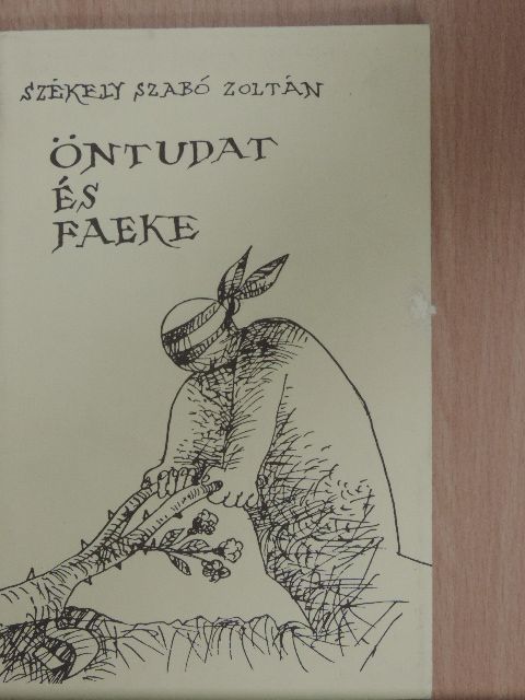 Székely Szabó Zoltán - Öntudat és faeke [antikvár]