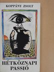Koppány Zsolt - Hétköznapi passió (dedikált példány) [antikvár]