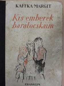 Kaffka Margit - Kis emberek, barátocskáim [antikvár]