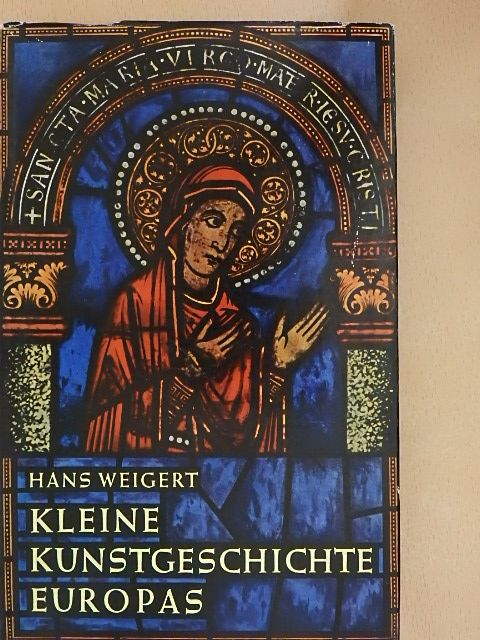 Hans Weigert - Kleine Kunstgeschichte Europas [antikvár]