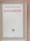 Roger Chateauneu - Acélhárfák [antikvár]