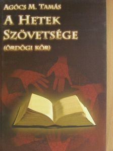 Agócs M. Tamás - A Hetek Szövetsége [antikvár]