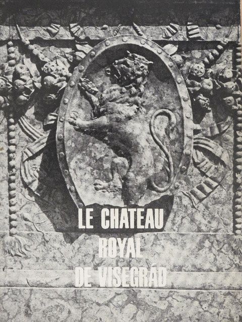 Héjj Miklós - Le Chateau Royal de Visegrád [antikvár]