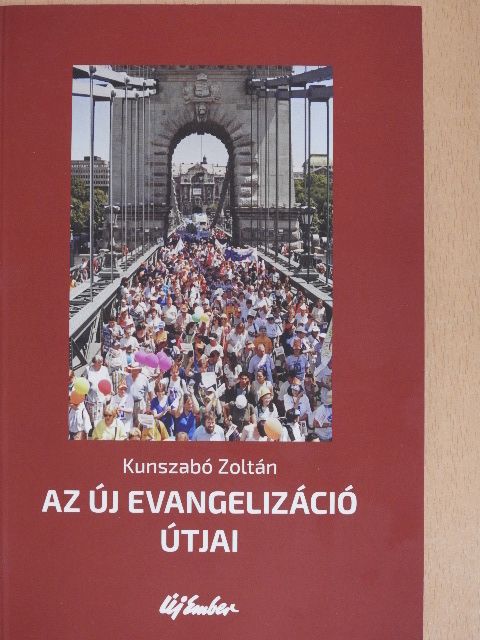 Kunszabó Zoltán - Az új evangelizáció útjai [antikvár]