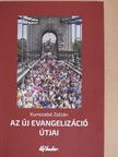 Kunszabó Zoltán - Az új evangelizáció útjai [antikvár]