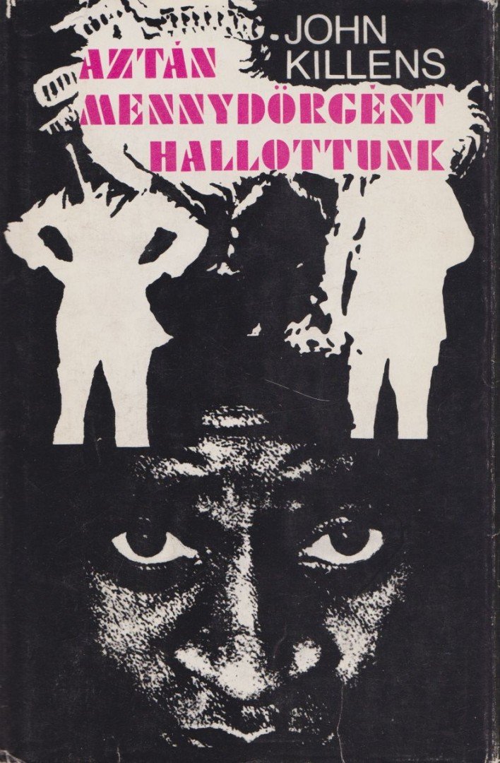Killens, John - Aztán mennydörgést hallottunk [antikvár]