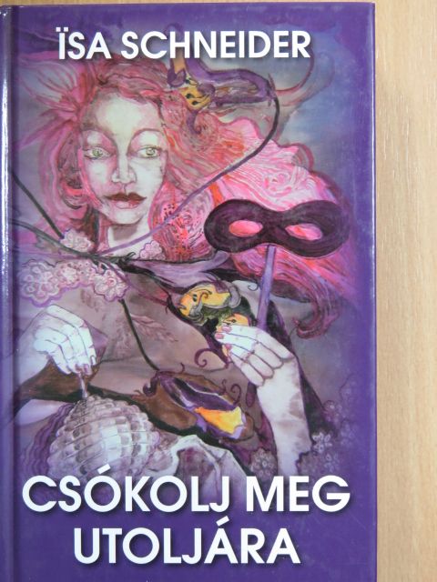 Isa Schneider - Csókolj meg utoljára [antikvár]
