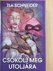 Isa Schneider - Csókolj meg utoljára [antikvár]