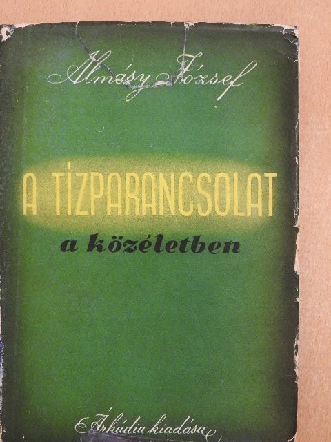 Almásy József - A tízparancsolat a közéletben [antikvár]