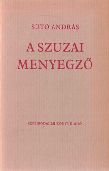 SÜTŐ ANDRÁS - A szuzai menyegző [antikvár]