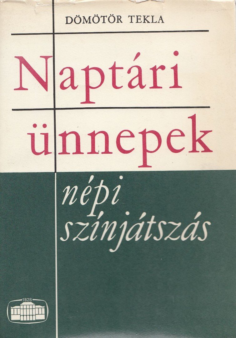 Dömötör Tekla - Naptári ünnepek - népi színjátszás [antikvár]
