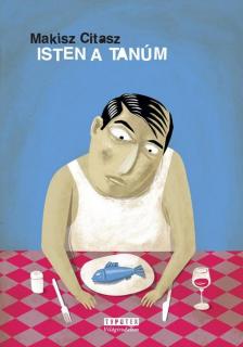 Makisz Citasz - Isten a tanúm [antikvár]