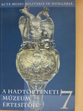 Babucs Zoltán - A Hadtörténeti Múzeum értesítője 7. [antikvár]