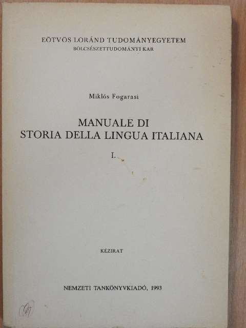 Miklós Fogarasi - Manuale di Storia Della Lingua Italiana I. [antikvár]