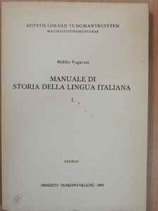 Miklós Fogarasi - Manuale di Storia Della Lingua Italiana I. [antikvár]
