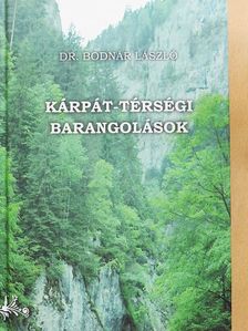 Dr. Bodnár László - Kárpát-térségi barangolások [antikvár]