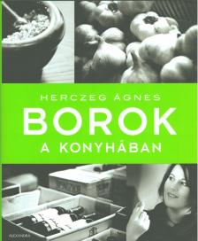 Herczeg Ágnes - Borok a konyhában [antikvár]