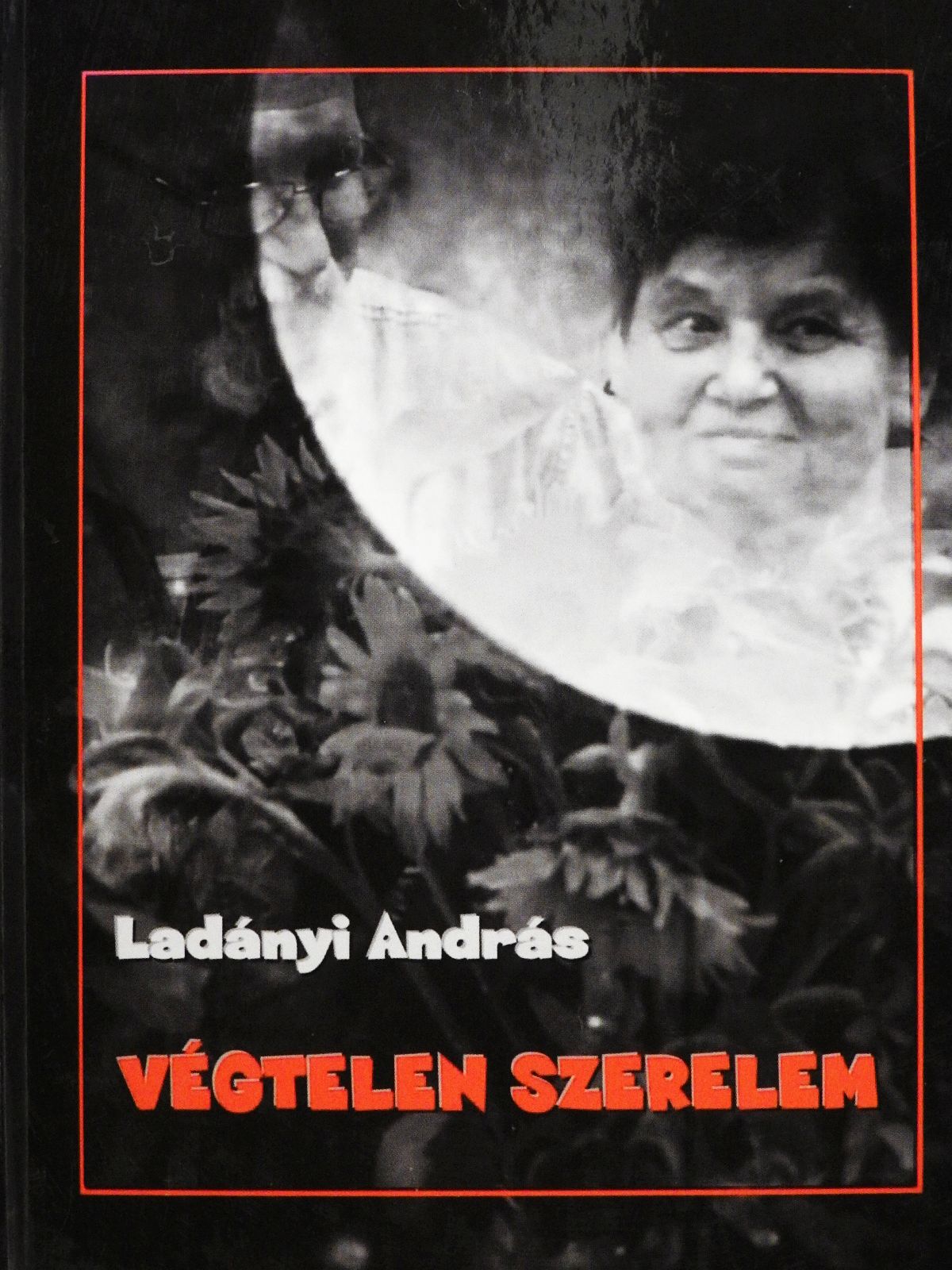 Ladányi András - Végtelen szerelem (dedikált példány) [antikvár]
