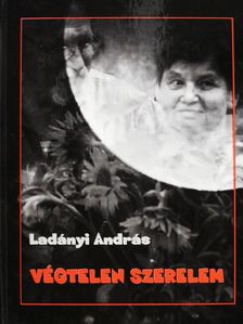 Ladányi András - Végtelen szerelem (dedikált példány) [antikvár]