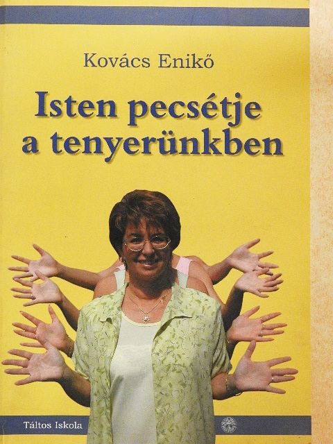 Kovács Enikő - Isten pecsétje a tenyerünkben [antikvár]